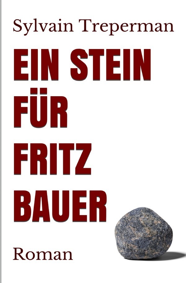 Cover: 9783748528487 | Ein Stein für Fritz Bauer | Roman | Sylvain Treperman | Taschenbuch
