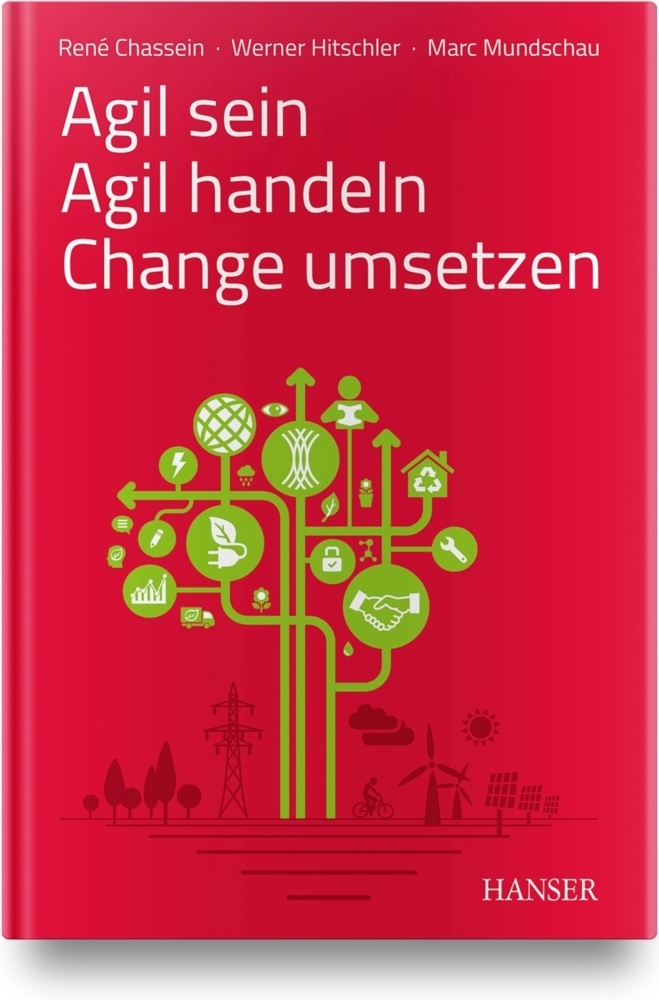 Cover: 9783446459397 | Agil sein - Agil handeln - Change umsetzen | René Chassein (u. a.)