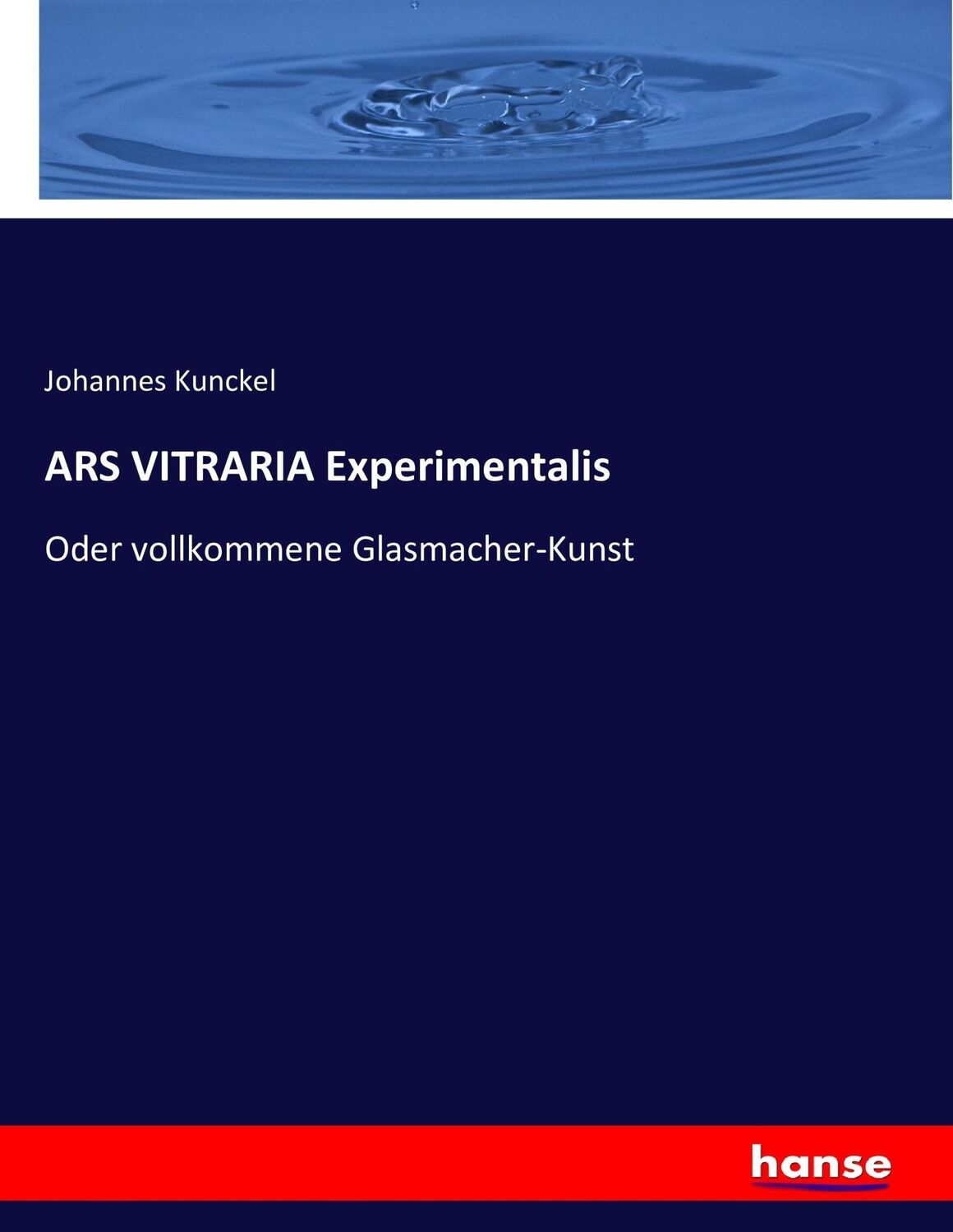 Cover: 9783743389663 | ARS VITRARIA Experimentalis | Oder vollkommene Glasmacher-Kunst | Buch