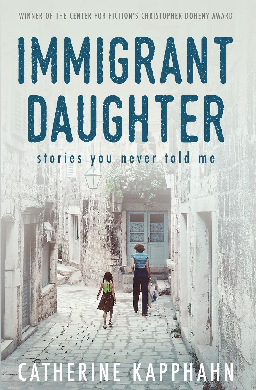 Cover: 9780578545028 | Immigrant Daughter | Stories You Never Told Me | Catherine Kapphahn