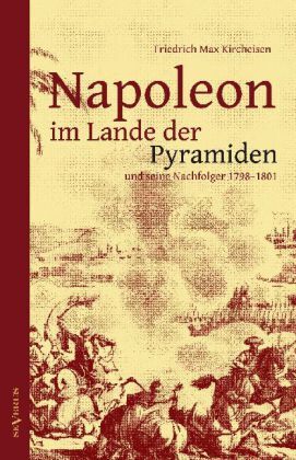 Cover: 9783863473266 | Napoleon im Lande der Pyramiden und seine Nachfolger 1798-1801 | Buch