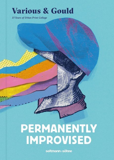Cover: 9783946688730 | Permanently Improvised | 15 Years of Urban Print Collage | Gould