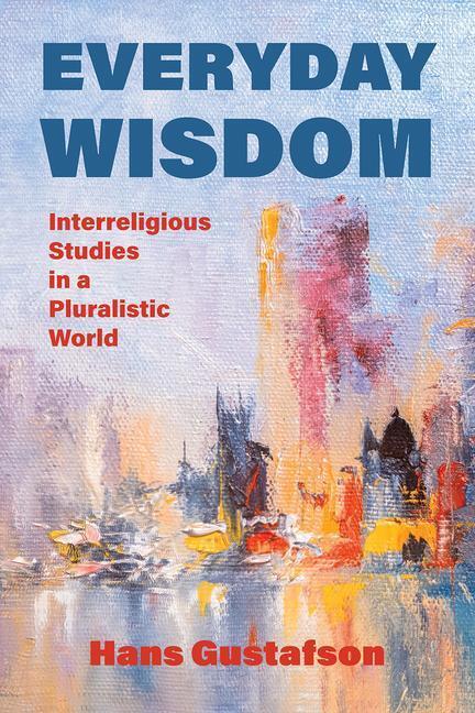 Cover: 9781506486949 | Everyday Wisdom | Interreligious Studies in a Pluralistic World | Buch