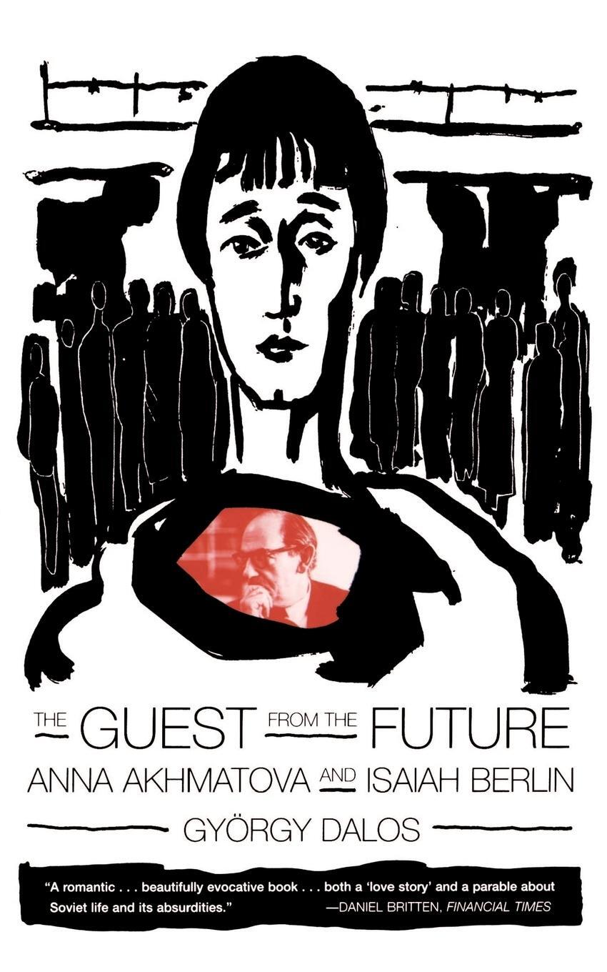 Cover: 9780374527204 | The Guest from the Future | Anna Akhmatova and Isaiah Berlin | Dalos