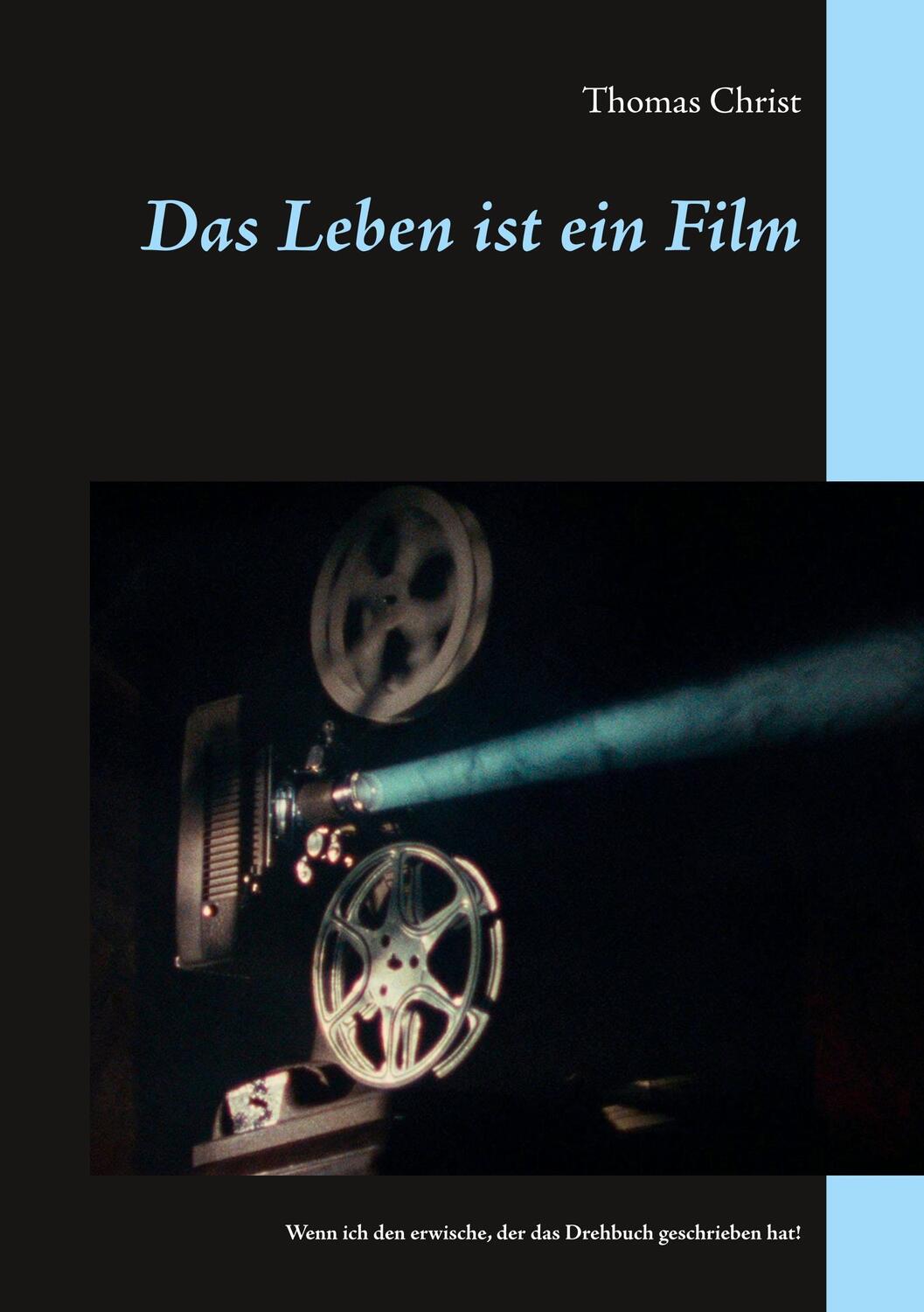 Cover: 9783751905923 | Das Leben ist ein Film | Thomas Christ | Taschenbuch | Books on Demand