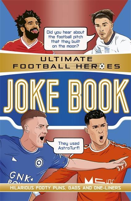 Cover: 9781789465877 | The Ultimate Football Heroes Joke Book (The No.1 football series)