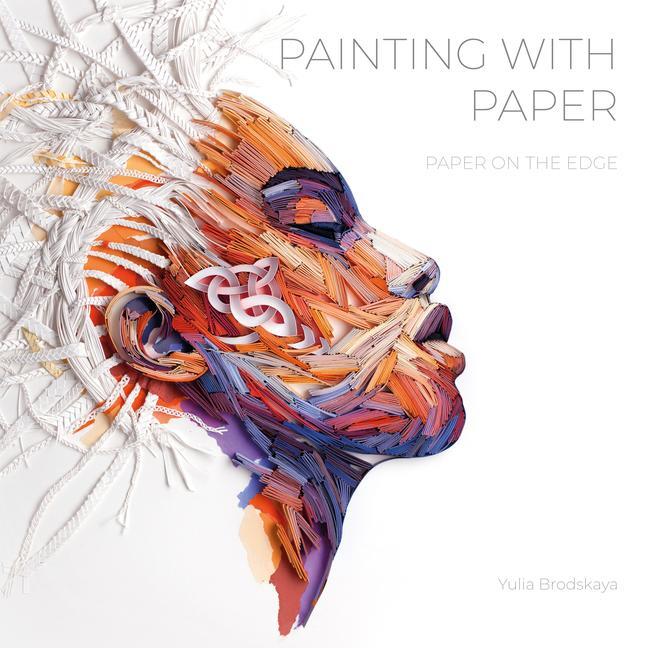Cover: 9780764358548 | Painting with Paper: Paper on the Edge | Yulia Brodskaya | Buch | 2019