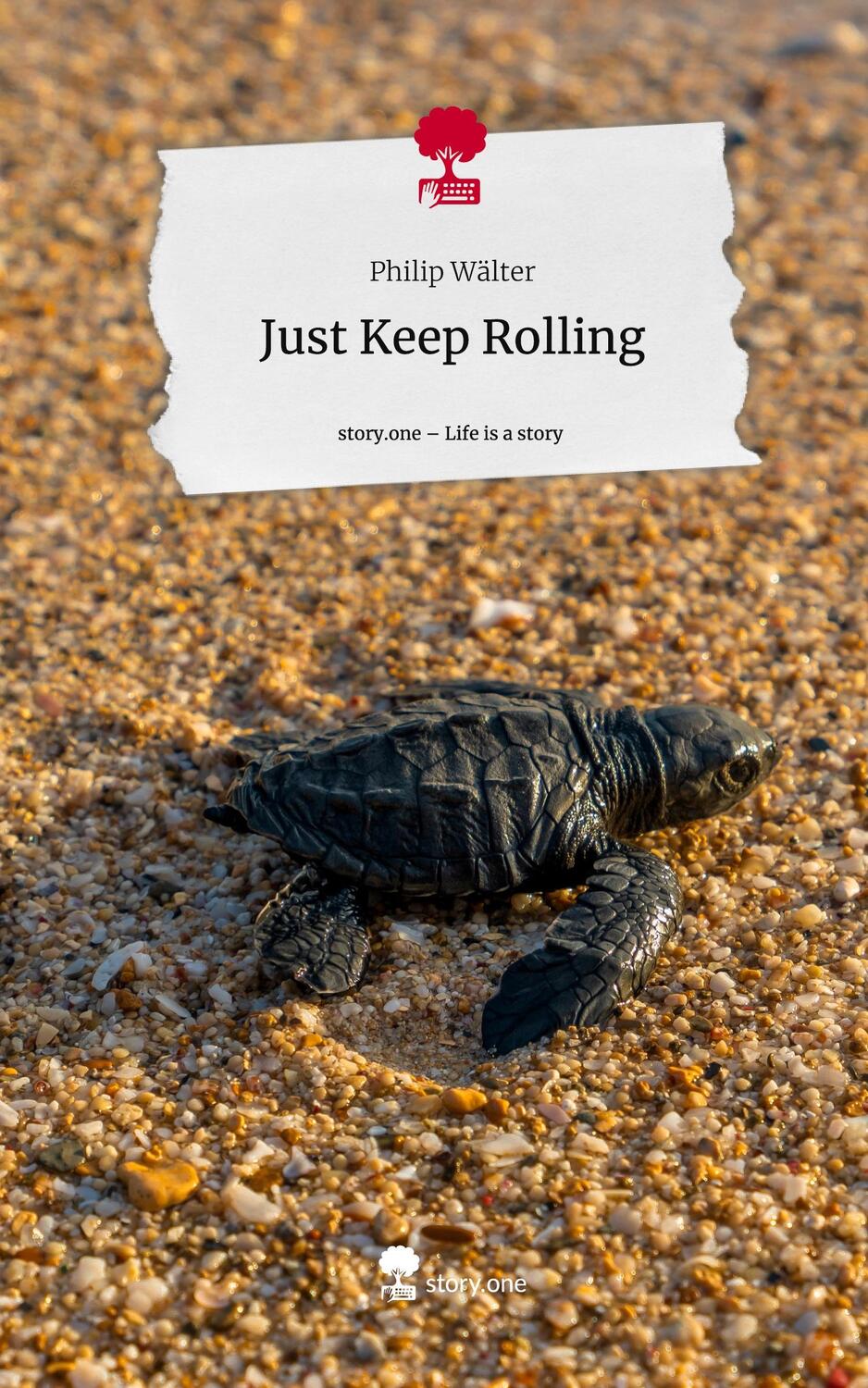 Cover: 9783710859984 | Just Keep Rolling. Life is a Story - story.one | Philip Wälter | Buch