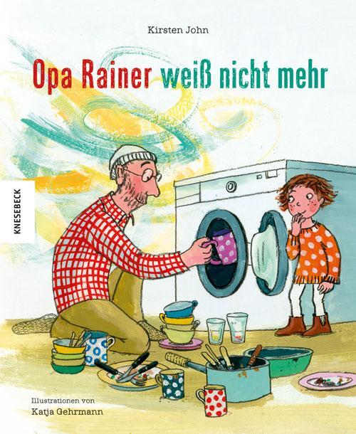 Cover: 9783957280640 | Opa Rainer weiß nicht mehr | Kirsten John | Buch | Deutsch | 2018