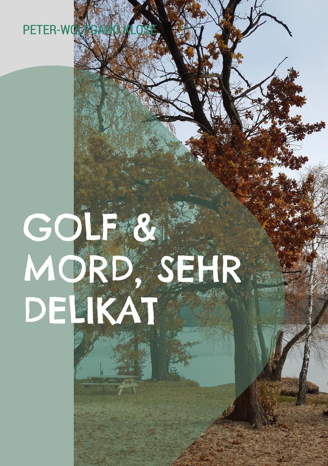 Cover: 9783749454129 | Golf &amp; Mord, sehr delikat | Peter-Wolfgang Klose | Taschenbuch | 2023