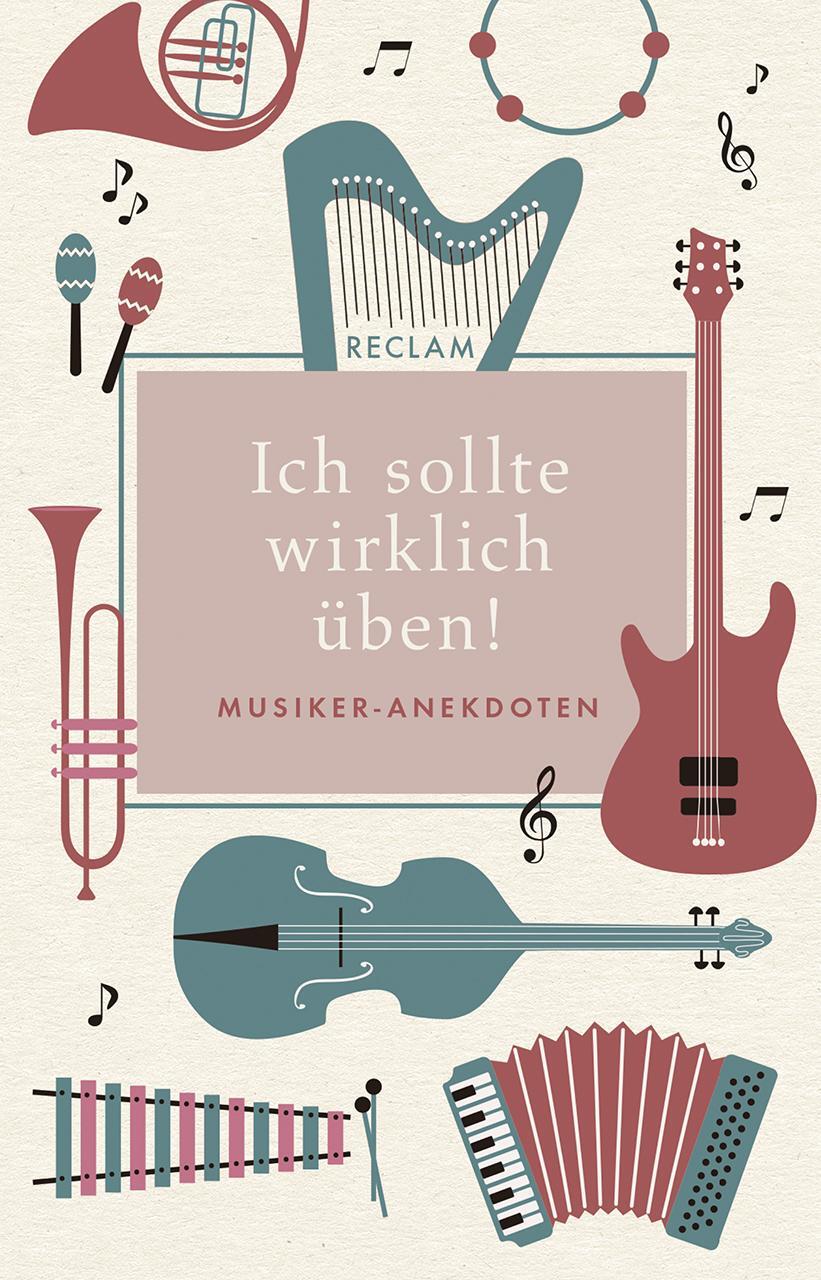 Cover: 9783150109564 | Ich sollte wirklich üben! | Musiker-Anekdoten | Raderer (u. a.) | Buch