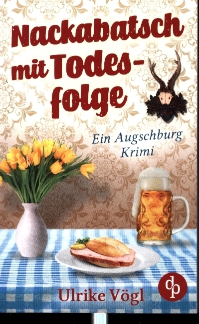 Cover: 9783968171487 | Nackabatsch mit Todesfolge | Ein Augschburg-Krimi | Ulrike Vögl | Buch