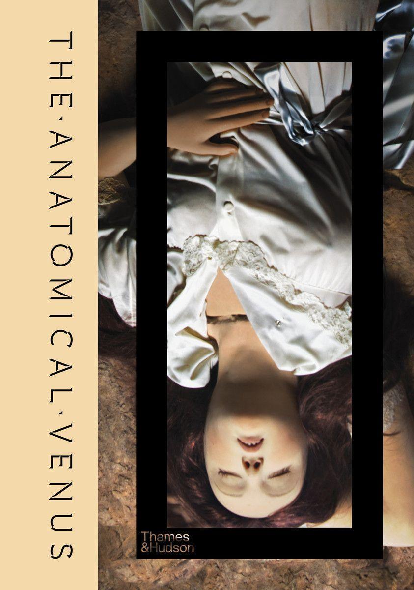 Cover: 9780500252185 | The Anatomical Venus | Wax / Sex / God / Death | Museum (u. a.) | Buch