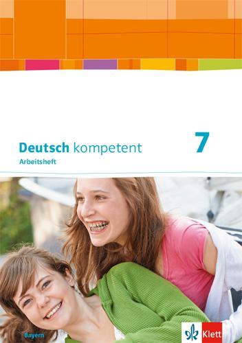 Cover: 9783123160295 | Deutsch kompetent 7. Ausgabe Bayern. Arbeitsheft mit Lösungen Klasse 7