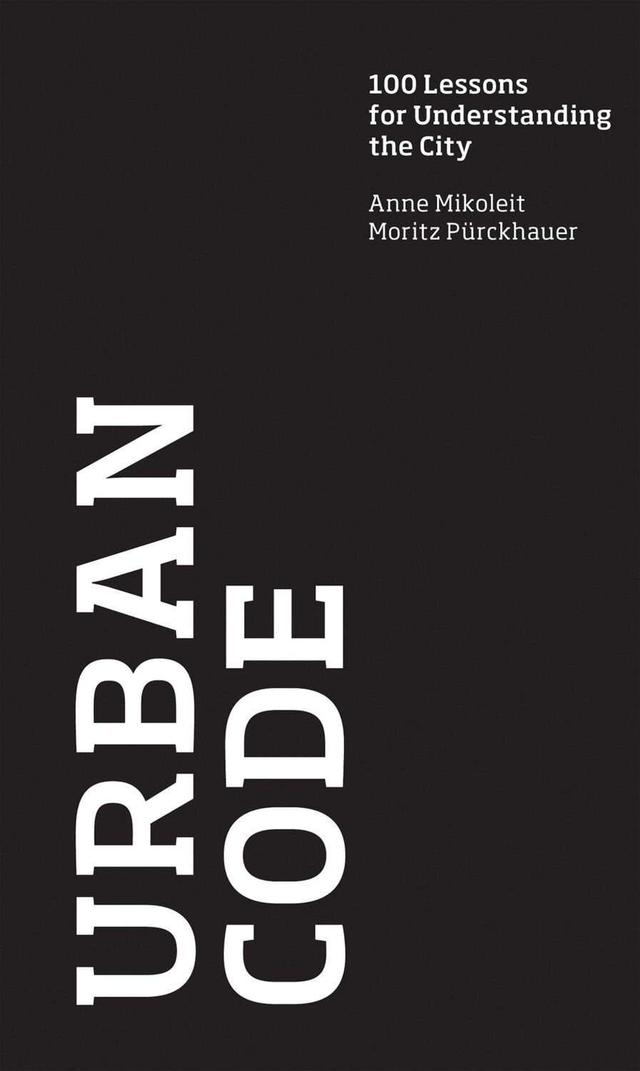 Cover: 9780262016414 | Urban Code: 100 Lessons for Understanding the City | Mikoleit (u. a.)