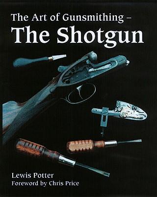 Cover: 9781861268150 | The Art of Gunsmithing | The Shotgun | Lewis Potter | Buch | Gebunden