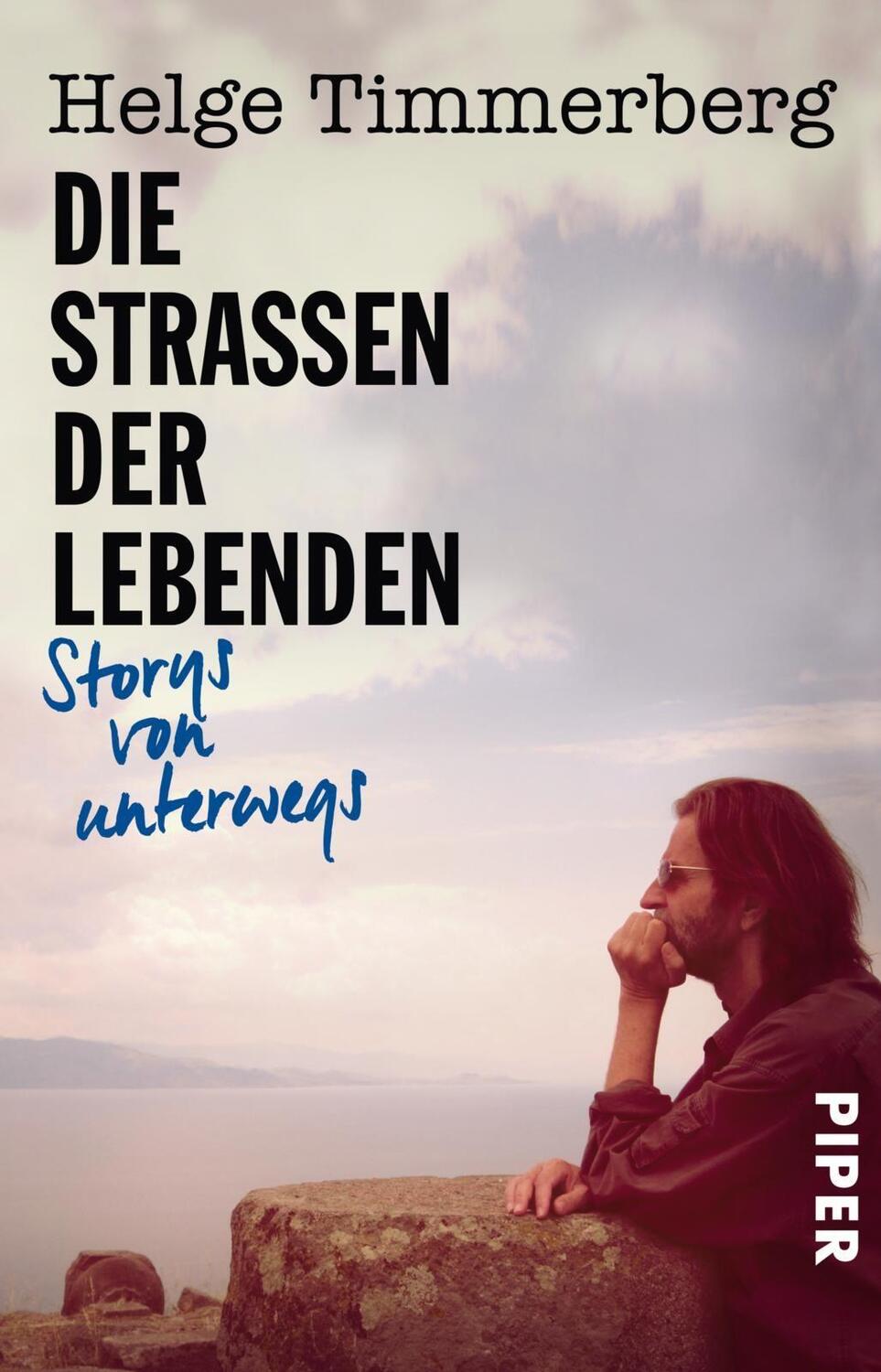 Cover: 9783492314268 | Die Straßen der Lebenden | Storys von unterwegs | Helge Timmerberg
