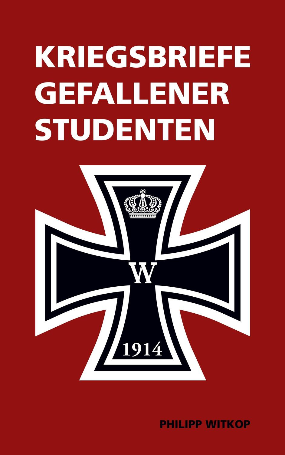Cover: 9783752861242 | Kriegsbriefe gefallener Studenten | Philipp Witkop | Taschenbuch