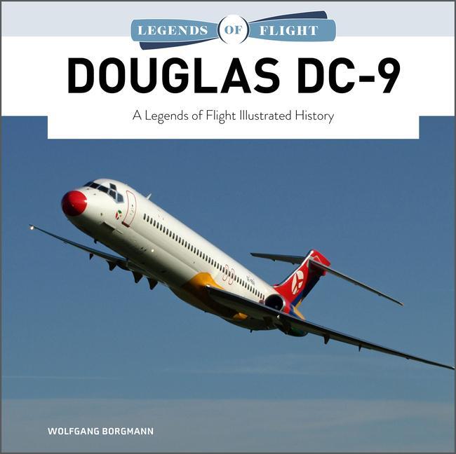 Cover: 9780764364846 | Douglas DC-9: A Legends of Flight Illustrated History | Borgmann