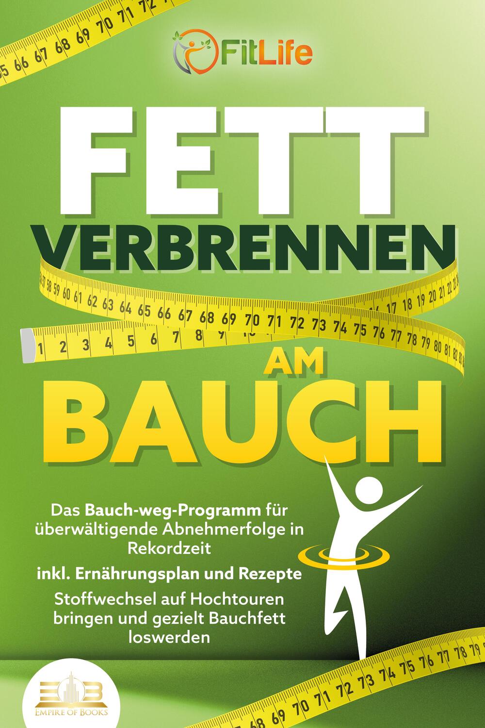 Cover: 9783989350595 | FETT VERBRENNEN AM BAUCH: Das Bauch-weg-Programm für überwältigende...