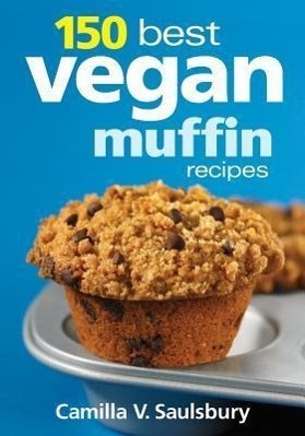 Cover: 9780778802921 | 150 Best Vegan Muffin Recipes | Camilla V Saulsbury | Taschenbuch