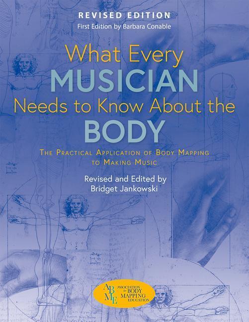 Cover: 9781622776795 | What Every Musician Needs to Know about the Body (Revised Edition):...