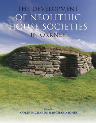 Cover: 9781911188872 | The Development of Neolithic House Societies in Orkney | Taschenbuch