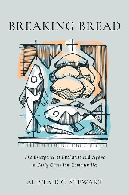 Cover: 9780802883025 | Breaking Bread: The Emergence of Eucharist and Agape in Early...
