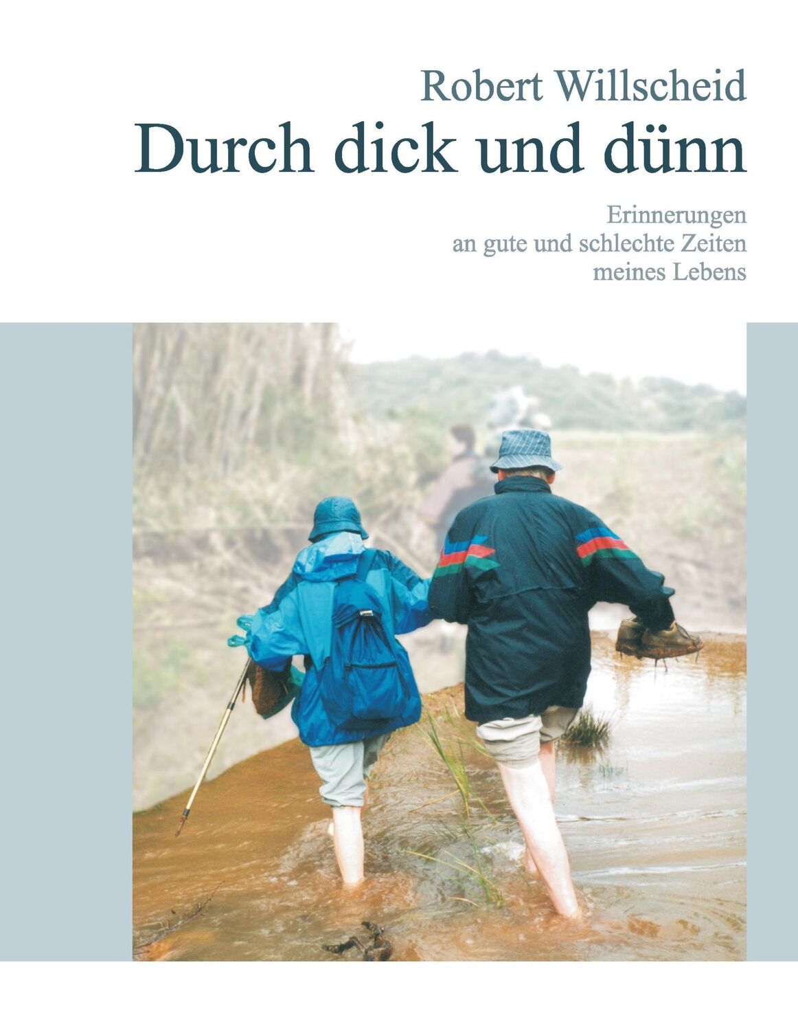 Cover: 9783738603408 | Durch dick und dünn | Robert Willscheid | Buch | 260 S. | Deutsch