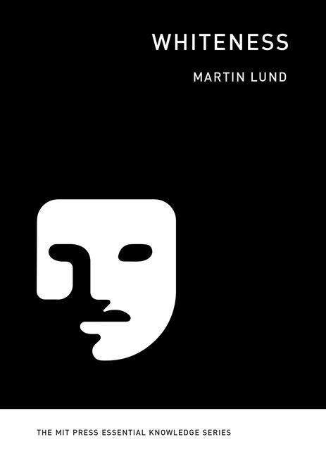 Cover: 9780262544191 | Whiteness | Martin Lund | Taschenbuch | Einband - flex.(Paperback)