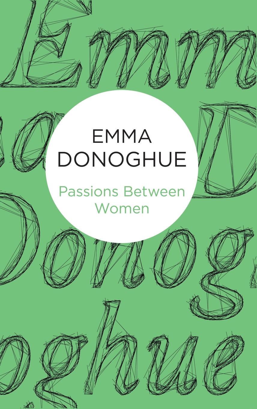 Cover: 9781447279464 | Passions Between Women | Emma Donoghue | Buch | Englisch | 2014