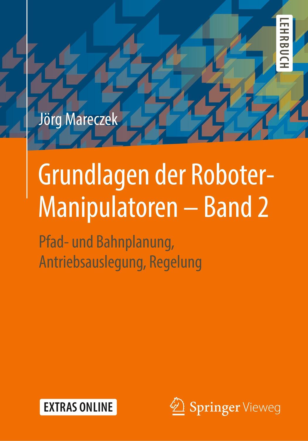 Cover: 9783662595602 | Grundlagen der Roboter-Manipulatoren - Band 2 | Jörg Mareczek | Buch