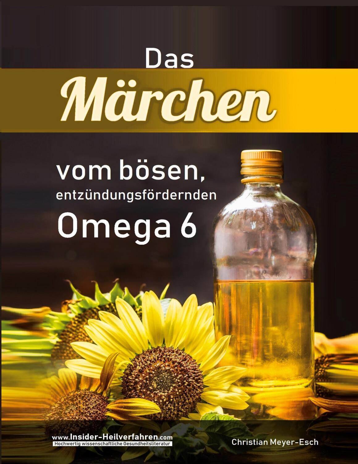 Cover: 9783753440873 | Das Märchen vom bösen, entzündungsfördernden Omega 6 | Meyer-Esch
