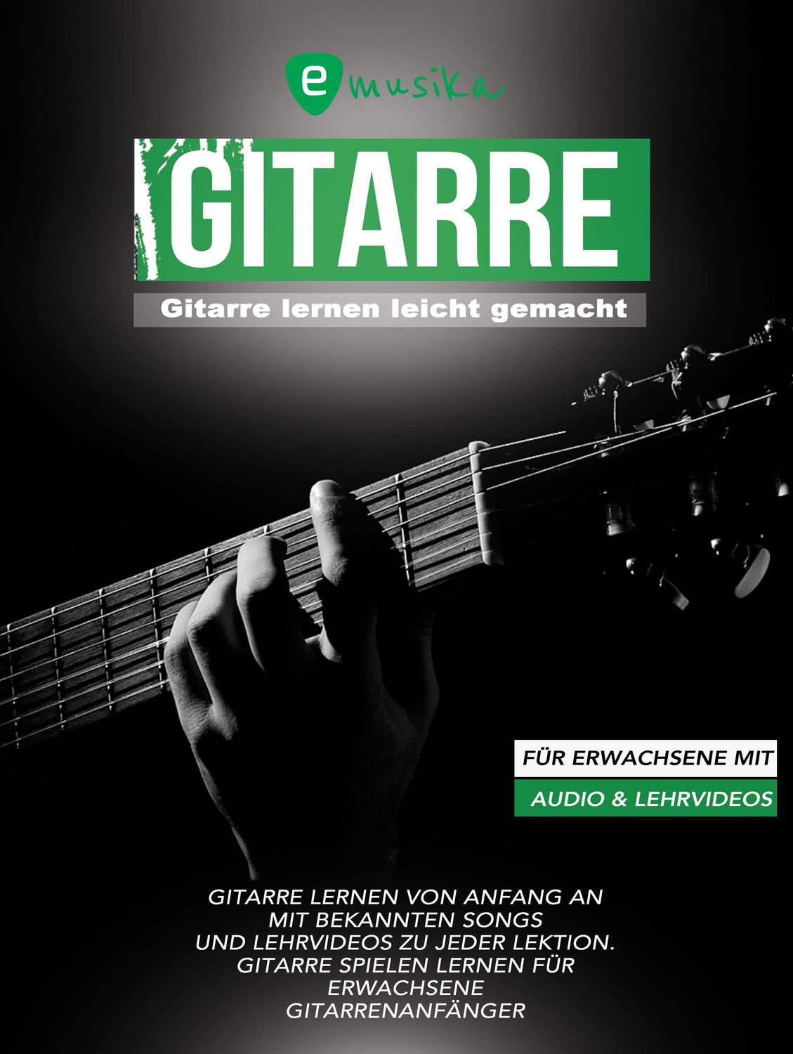 Cover: 9783982096575 | Gitarre lernen leicht gemacht für Erwachsene mit Audio und Lehrvideos