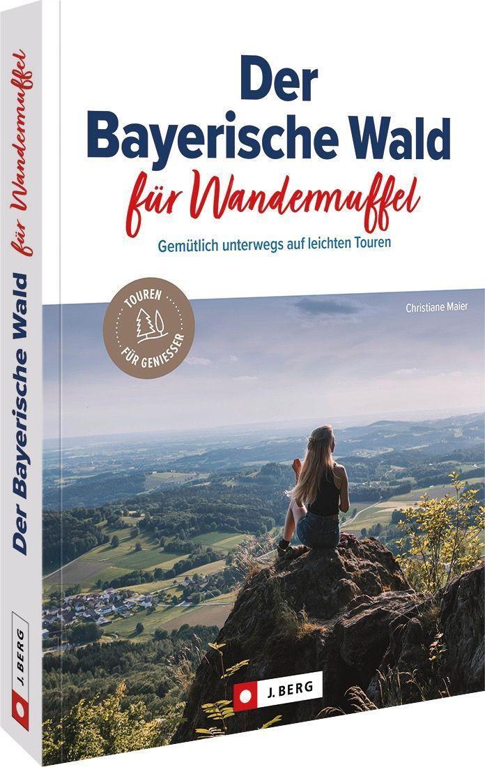 Cover: 9783862466900 | Der Bayerische Wald für Wandermuffel | Christiane Maier | Taschenbuch