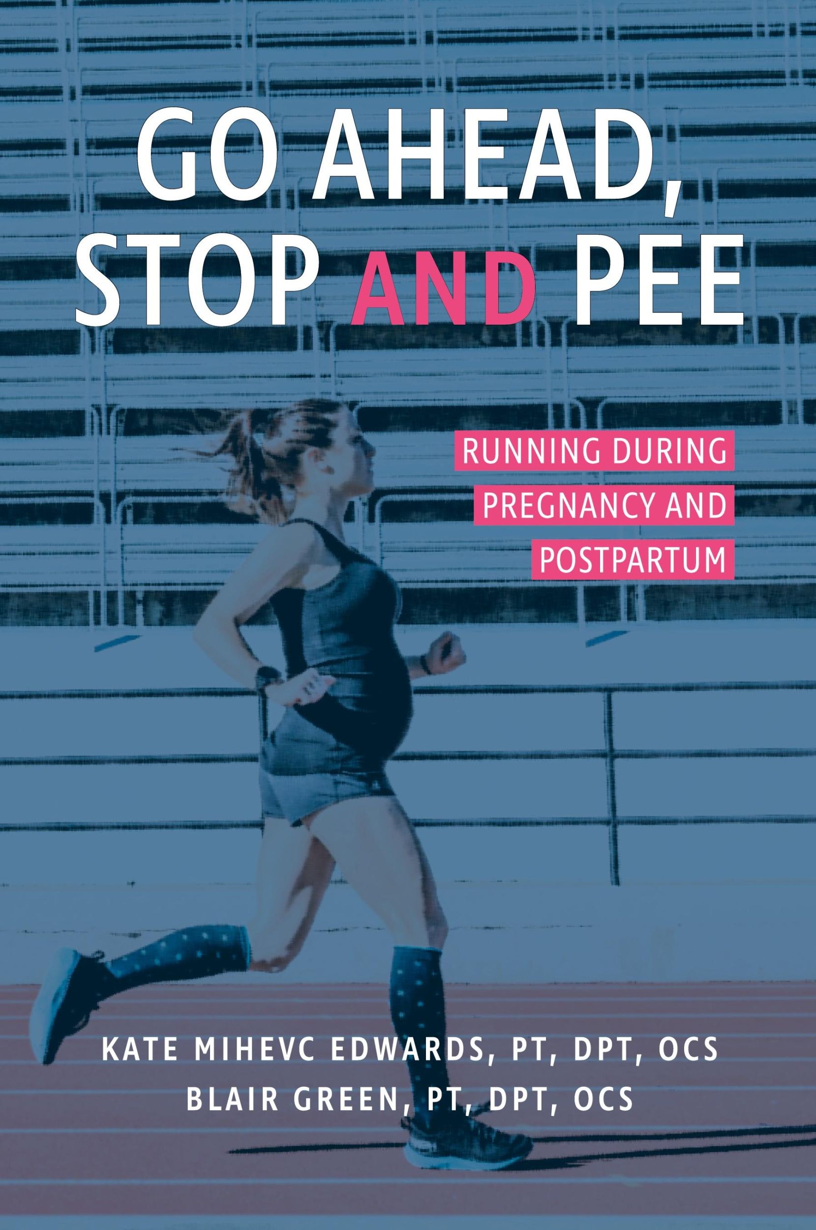 Cover: 9780999795033 | Go Ahead, Stop and Pee | Running During Pregnancy and Postpartum