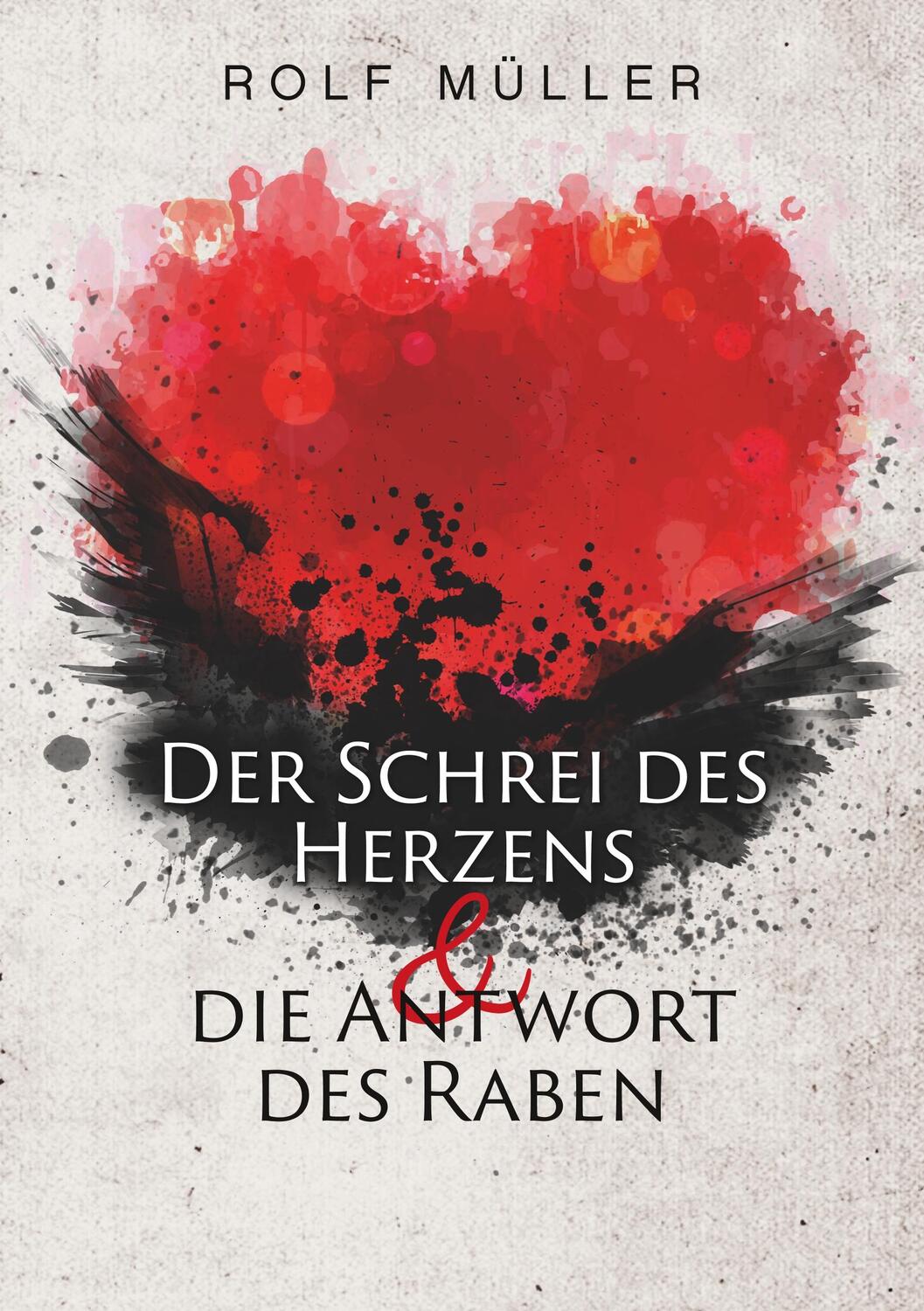 Cover: 9783746051703 | Der Schrei des Herzens und die Antwort des Raben | Rolf Müller | Buch