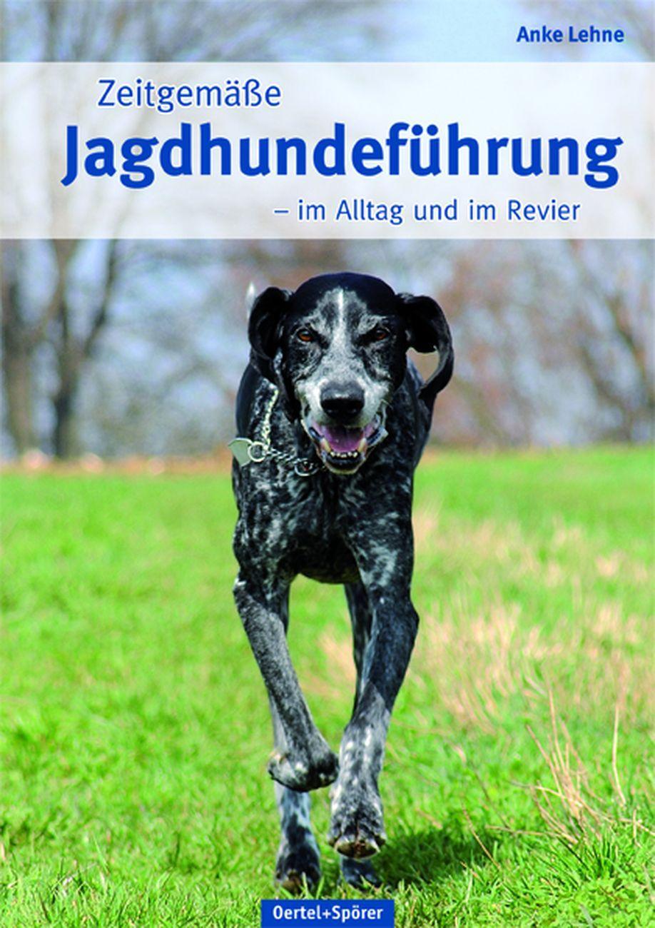 Cover: 9783886278459 | Zeitgemäße Jagdhundeführung | Im Alltag und im Revier | Anke Lehne