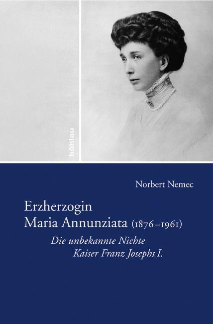 Cover: 9783205784562 | Erzherzogin Maria Annunziata (1876-1961) | Norbert Nemec | Buch | 2010