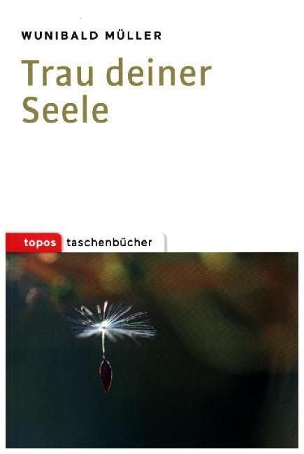 Cover: 9783836710305 | Trau deiner Seele | Wunibald Müller | Taschenbuch | 144 S. | Deutsch
