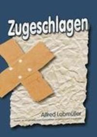 Cover: 9783842362680 | Zugeschlagen | Alfred Lobmueller | Taschenbuch | Paperback