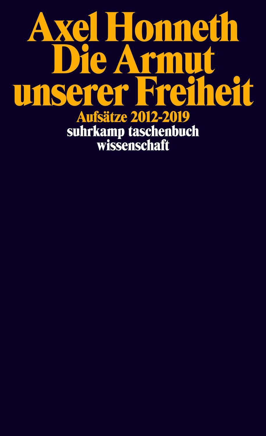 Cover: 9783518299135 | Die Armut unserer Freiheit | Aufsätze 2012-2019 | Axel Honneth | Buch