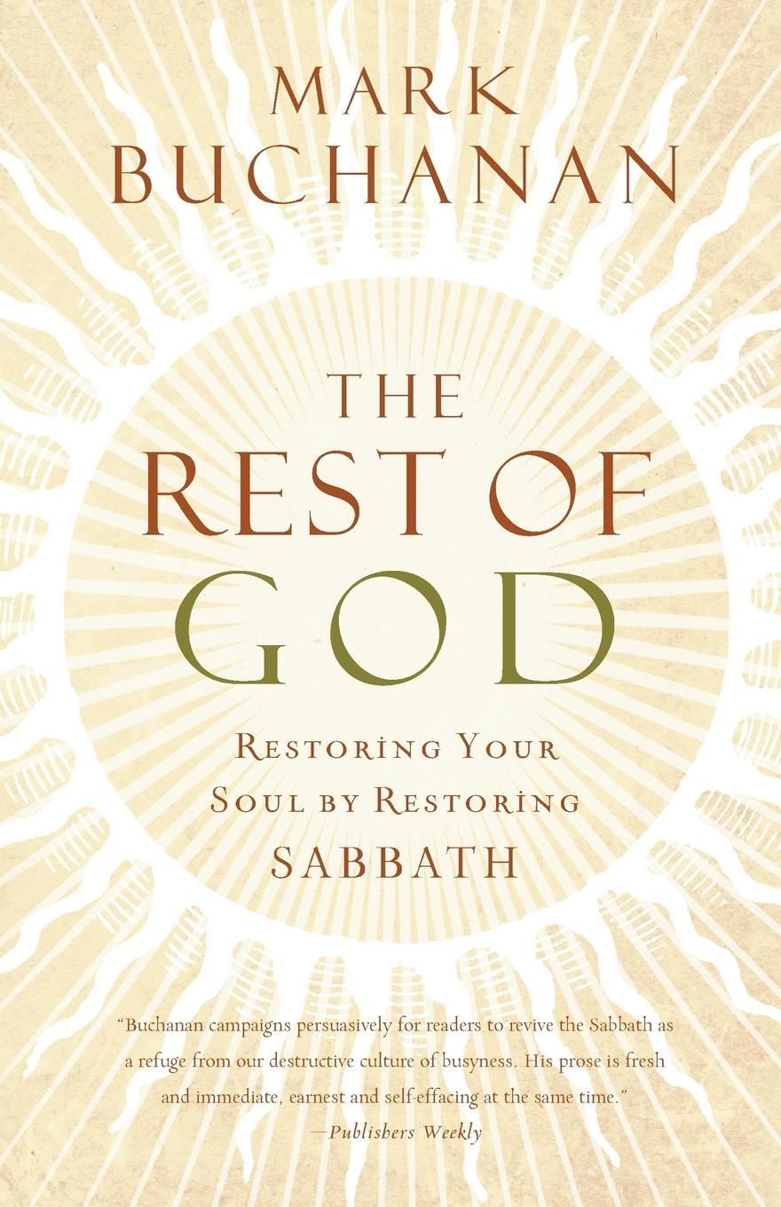 Cover: 9780849918704 | The Rest of God | Restoring Your Soul by Restoring Sabbath | Buchanan