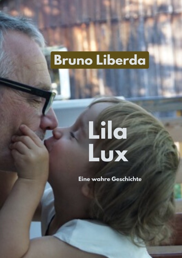 Cover: 9783750278752 | Lila Lux | Eine wahre Geschichte | Bruno Liberda | Taschenbuch | 2020