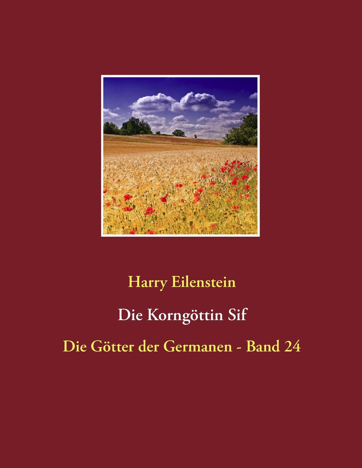 Cover: 9783741267499 | Die Korngöttin Sif | Die Götter der Germanen - Band 24 | Eilenstein
