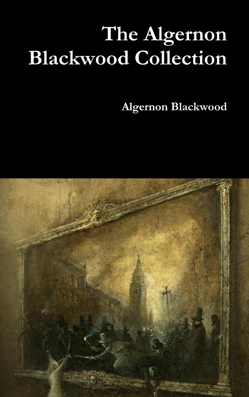 Cover: 9780359937745 | The Algernon Blackwood Collection | Algernon Blackwood | Buch | 2019