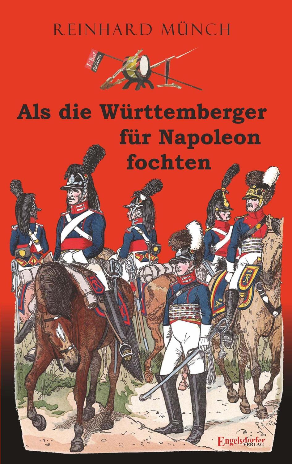 Cover: 9783961459643 | Als die Württemberger für Napoleon fochten | Reinhard Münch | Buch