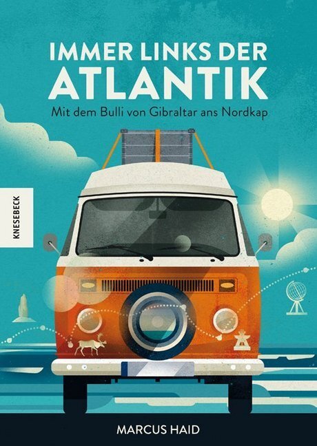 Cover: 9783957282576 | Immer links der Atlantik | Mit dem Bulli von Gibraltar ans Nordkap