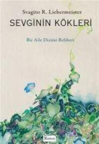 Cover: 9786257781275 | Sevginin Kökleri - Bir Aile Dizimi Rehberi | Svagito R. Liebermeister