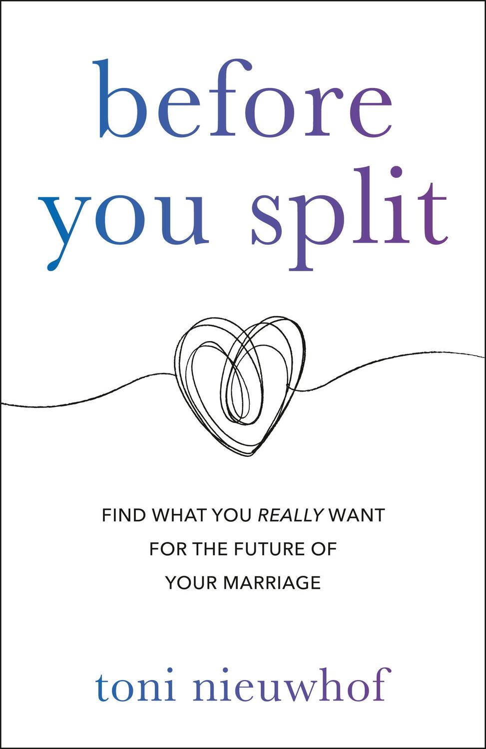 Cover: 9780525653363 | Before You Split: Find What You Really Want for the Future of Your...